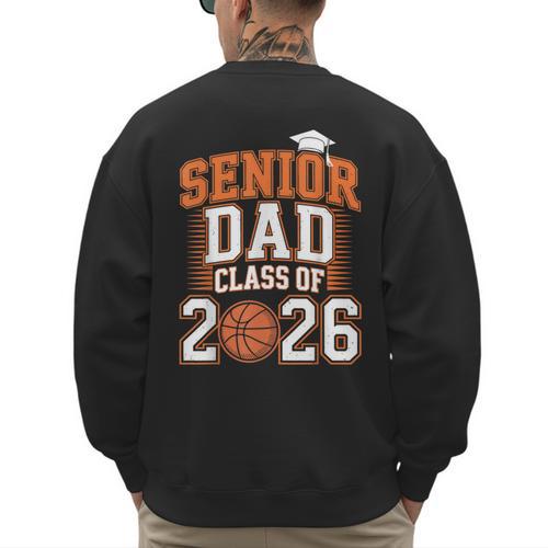 Senior Dad Class Of 2026 Graduate Basketball Graduation 2026 Men's Sweatshirt Back Print - Father's Day Fun