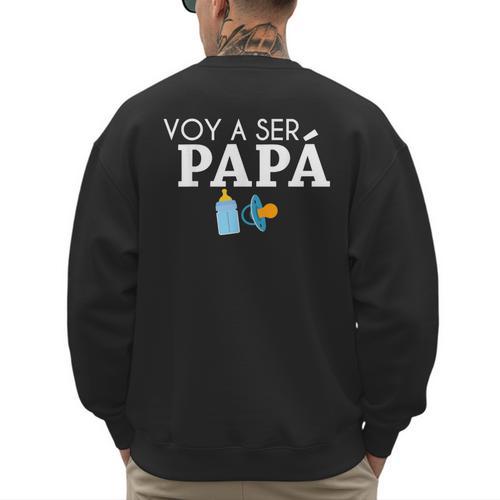 Ser Papa Voy Hacer Papa Voy A Ser Papa Dad To Be In Spanish Men's Sweatshirt Back Print - Father's Day Fun