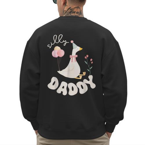 Silly Daddy Silly Goose Dad Birthday Family Matching Party Men's Sweatshirt Back Print - Father's Day Fun