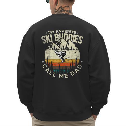 Skier Dad Ski Dad My Favorite Ski Buddies Call Me Dad Ski Men's Sweatshirt Back Print - Father's Day Fun