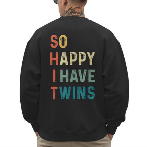 So Happy I Have Twins Mom Dad Parent Saying Slogan Men's Sweatshirt Back Print - Father's Day Fun