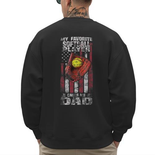 Softball Dad My Favorite Softball Player Calls Me Dad Men's Sweatshirt Back Print - Father's Day Fun