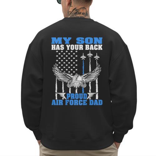 My Son Has Your Back Proud Air Force Dad Military Father Men's Sweatshirt Back Print - Father's Day Fun