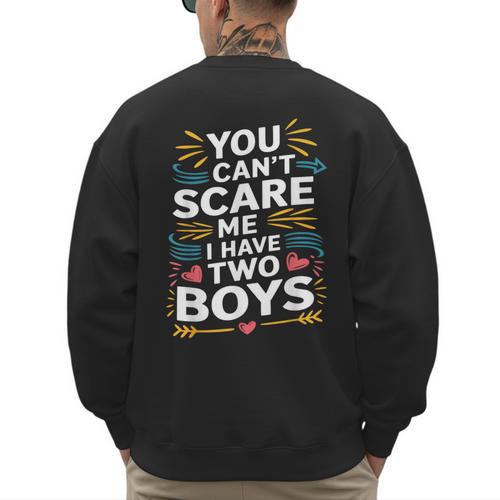 Son Dad Jokes You Can't Scare Me I Have Two Boys Men Men's Sweatshirt Back Print - Father's Day Fun