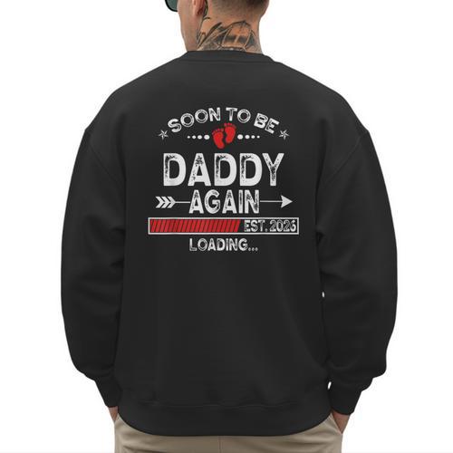 Soon To Be Daddy Again Est 2026 Loading Daddy Men's Sweatshirt Back Print - Father's Day Fun