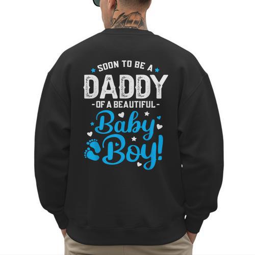 Soon To Be A Daddy Of A Baby Boy New Dad Expecting Father Men's Sweatshirt Back Print - Father's Day Fun
