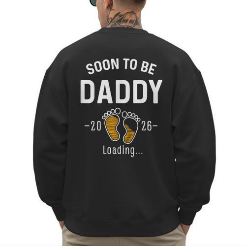 Soon To Be Daddy Est 2026 Loading First Time Dad Men's Sweatshirt Back Print - Father's Day Fun