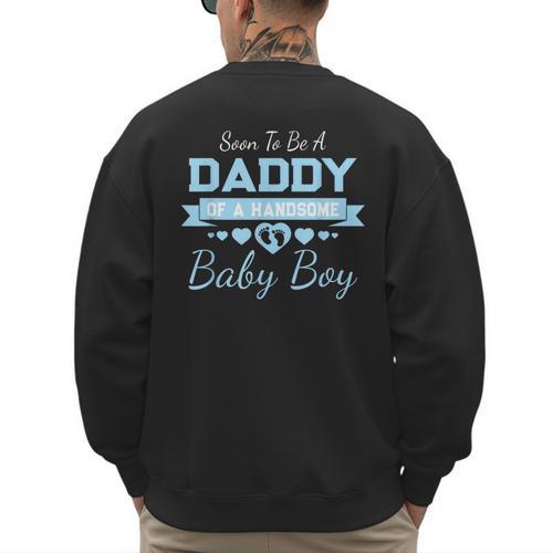 Soon To Be A Daddy Of a Handsome Baby Boy Announcement Men's Sweatshirt Back Print - Father's Day Fun