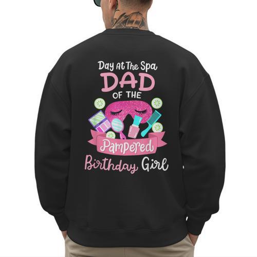 Spa Birthday Party Dad Of The Pampered Bday Girl Family Men's Sweatshirt Back Print - Father's Day Fun