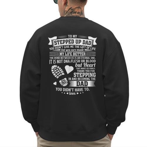 To My Stepped Up Dad Thanks For Stepping In Stepdad Birthday Men's Sweatshirt Back Print - Father's Day Fun