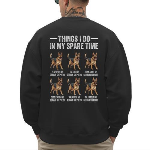 Things I Do In My Spare Time German Shepherd Dog Dad Mom Men's Sweatshirt Back Print - Father's Day Fun