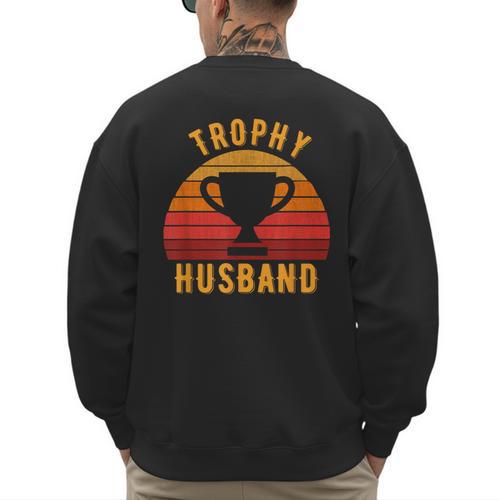 Trophy Husband For Cool Father Or Dad Men's Sweatshirt Back Print - Father's Day Fun
