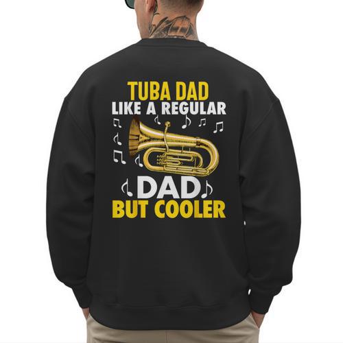 Tuba Player Men Dad Grandpa Marching Band Brass Tubist Men's Sweatshirt Back Print - Father's Day Fun