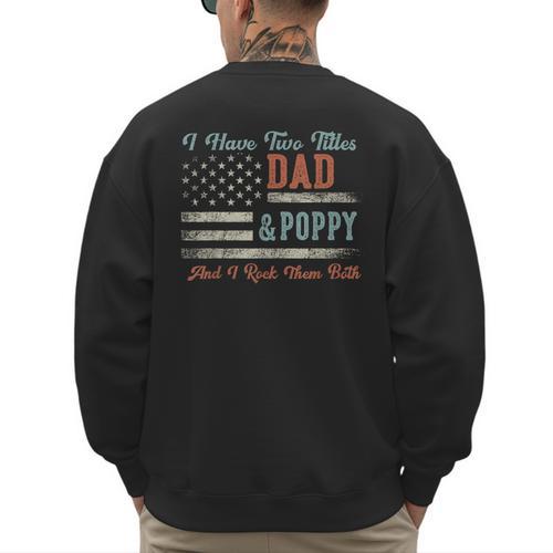 I Have Two Titles Dad & Poppy I Rock Them Both Poppy Men's Sweatshirt Back Print - Father's Day Fun