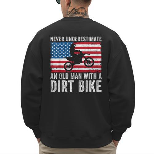 Never Underestimate An Old Man With A Dirt Bike Grandpa Dad Men's Sweatshirt Back Print - Father's Day Fun