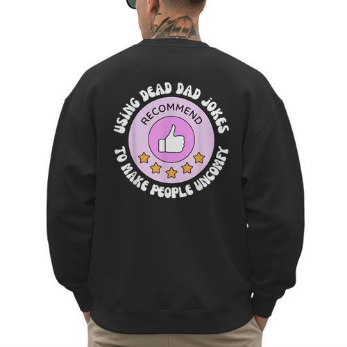 Using Dead Dad Jokes To Make People Uncomfy Vintage Quote Men's Sweatshirt Back Print - Father's Day Fun