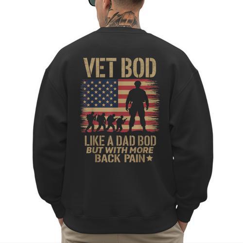 Vet Bod Like Dad Bod But With More Back Pain US Flag Veteran Men's Sweatshirt Back Print - Father's Day Fun