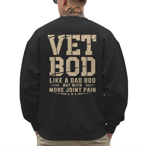 Vet BOD Like A Dad Bob Military Veteran Humor Men's Sweatshirt Back Print - Father's Day Fun