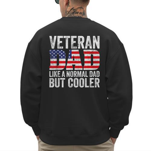 Veteran Dad Like A Normal Dad But Cooler American Flag Men's Sweatshirt Back Print - Father's Day Fun