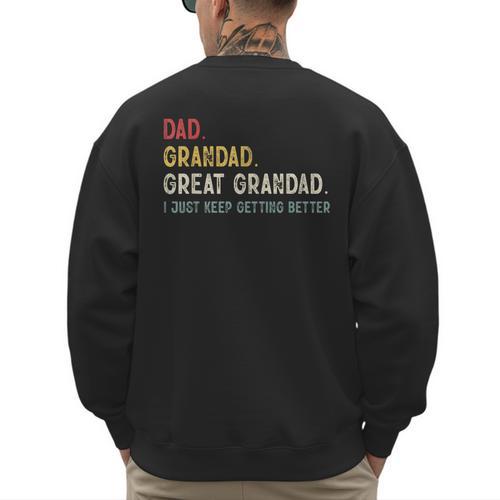 Vintage Dad Grandad Great Grandad i Just Keep Getting Better Men's Sweatshirt Back Print - Father's Day Fun