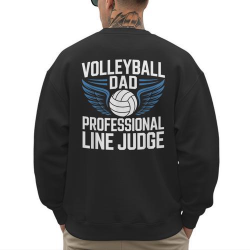 Volleyball Dad Professional Line Judge Volleyball Father Men's Sweatshirt Back Print - Father's Day Fun