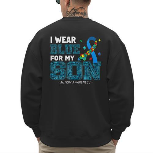 I Wear Blue For My Son Autism Awareness Mom Dad Parents Men's Sweatshirt Back Print - Father's Day Fun