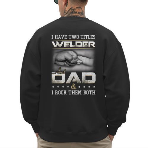 Welder Dad Quote Father Welding Humor Daddy Men's Sweatshirt Back Print - Father's Day Fun