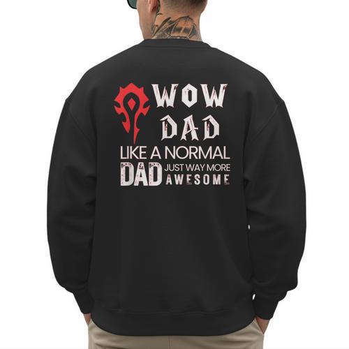 WOW Dad Like a Normal Dad Way More Awesome Tee T-Shirt Men's Sweatshirt Back Print - Father's Day Fun