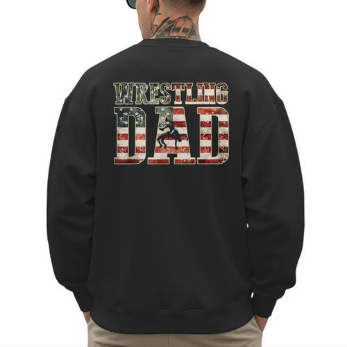 Wrestling Dad American Flag Matching For Dads Of Wrestlers Men's Sweatshirt Back Print - Father's Day Fun