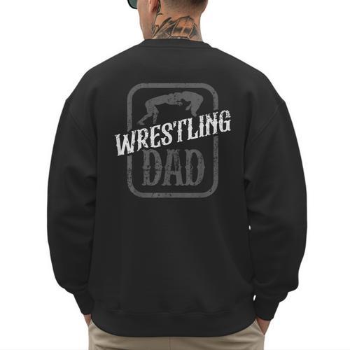 Wrestling Dad Martial Arts Wrestler Wrestle Hobby Father Men's Sweatshirt Back Print - Father's Day Fun