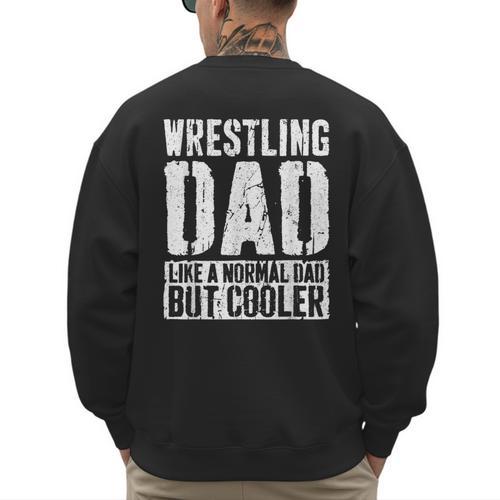 Wrestling Dad Shirt Men Fathers Day Wrestling Dad Men's Sweatshirt Back Print - Father's Day Fun