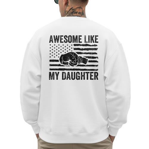 Awesome Like My Daughter Men Fathers Day Dad Men's Sweatshirt Back Print - Father's Day Fun