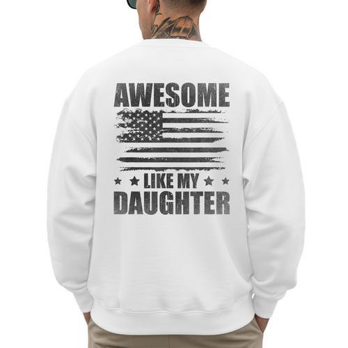 Awesome Like My Daughter Mom Dad American Flag Men's Sweatshirt Back Print - Father's Day Fun