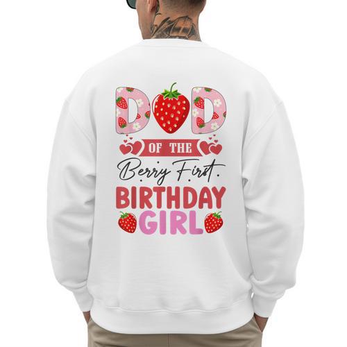 Dad Of The Berry First Birthday Girl Sweet Strawberry Men's Sweatshirt Back Print - Father's Day Fun