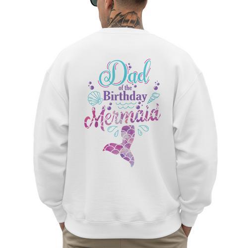 Dad Of The Birthday Mermaid Birthday Party Mermaid Dad Men's Sweatshirt Back Print - Father's Day Fun
