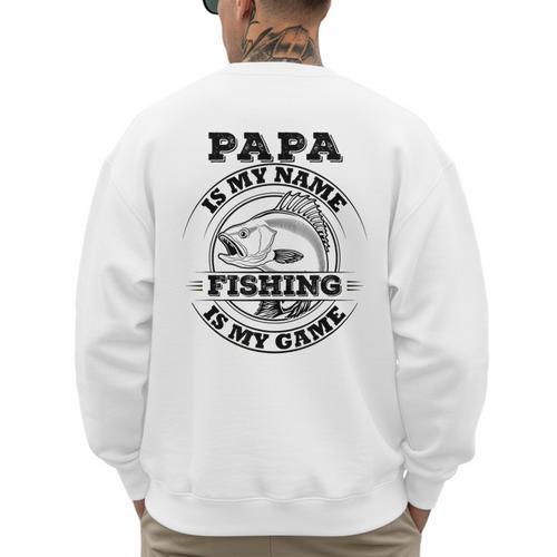 Dad Is My Name Fishing Is My Game Loves Fishing Men's Sweatshirt Back Print - Father's Day Fun