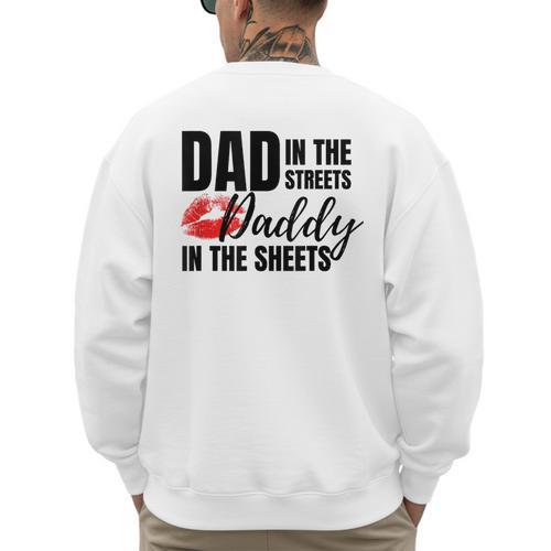 Dad In The Streets Daddy In The Sheets Men's Sweatshirt Back Print - Father's Day Fun