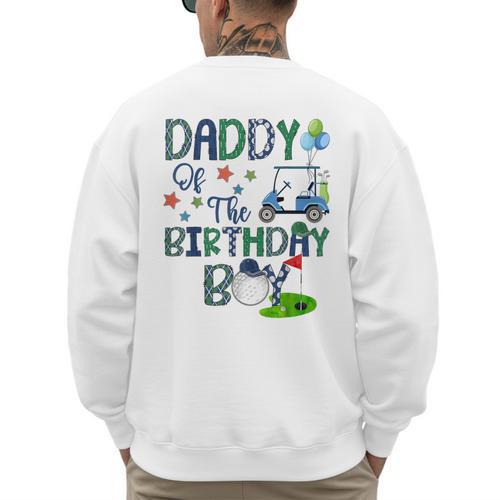 Daddy Of The Birthday Boy Hole In One Golf Lover Men's Sweatshirt Back Print - Father's Day Fun