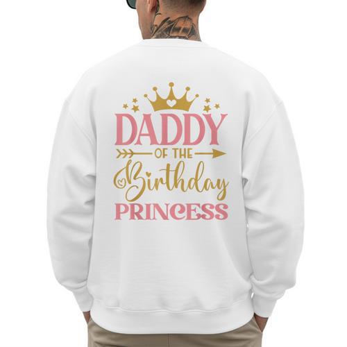 Daddy Of The Birthday For Girl 1st Birthday Princess Girl Men's Sweatshirt Back Print - Father's Day Fun