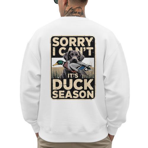 Duck Hunting Dog Sorry I Cant Its Duck Season Dad Joke Men's Sweatshirt Back Print - Father's Day Fun