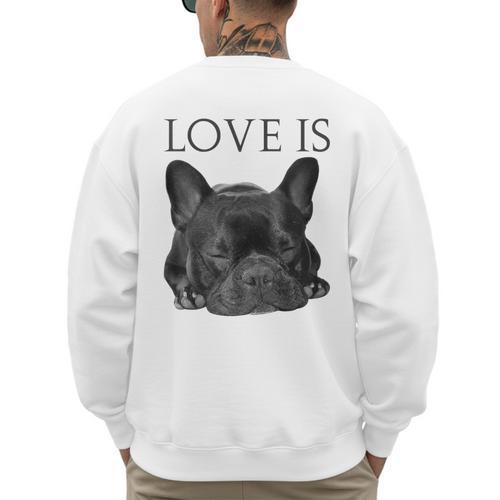 Love Is French Bulldog Shirt Frenchie Lover Tee Dog Mom Dad Men's Sweatshirt Back Print - Father's Day Fun