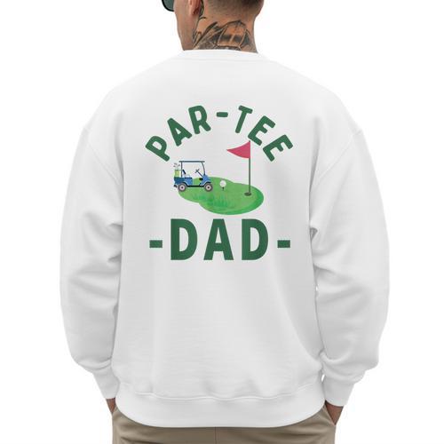 The Par Tee Dad Hole In One Golf Parents Matching Family Men's Sweatshirt Back Print - Father's Day Fun