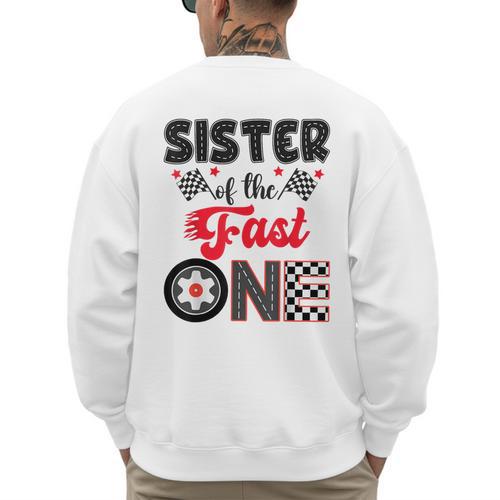 Sister Of The Fast One Car Racing Dad 1St Birthday Boy Men's Sweatshirt Back Print - Father's Day Fun
