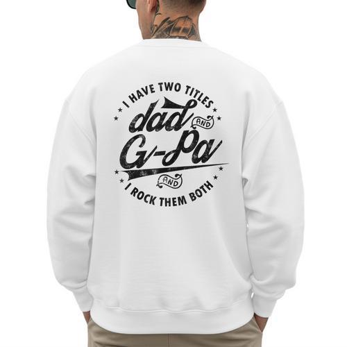 I Have Two Titles Dad And G-Pa For Grandpa G-Pa Men's Sweatshirt Back Print - Father's Day Fun