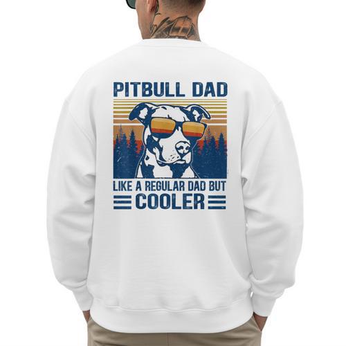 Vintage Pitbull Dad Like A Regular Dad But Cooler Men's Sweatshirt Back Print - Father's Day Fun