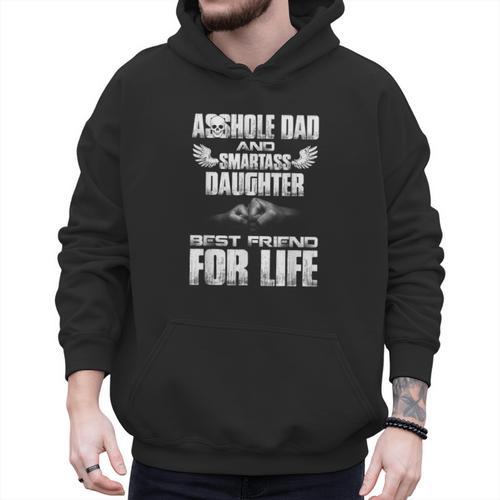 Asshole Dad And Smartass Daughter Best Friend For Life Shirt Men Hoodie - Father's Day Fun