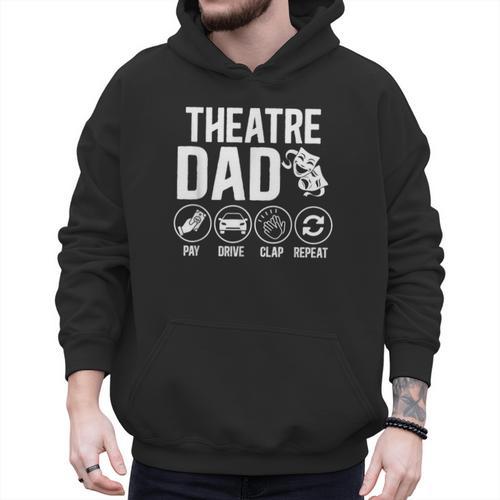 Theatre Dad Pay Drive Theatre Actress Dad Theater Father Men Hoodie - Father's Day Fun