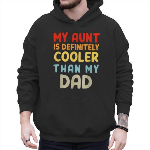My Aunt Is Definitely Cooler Than My Dad Girl Boy Aunt Love Men Hoodie - Father's Day Fun