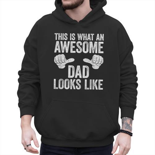 This Is What An Awesome Dad Looks Like Shirt Men Fathers Day Men Hoodie - Father's Day Fun
