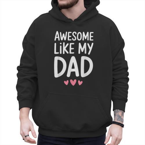 Awesome Like My Dad Shirt Kids Son Daughter Fathers Day Men Hoodie - Father's Day Fun